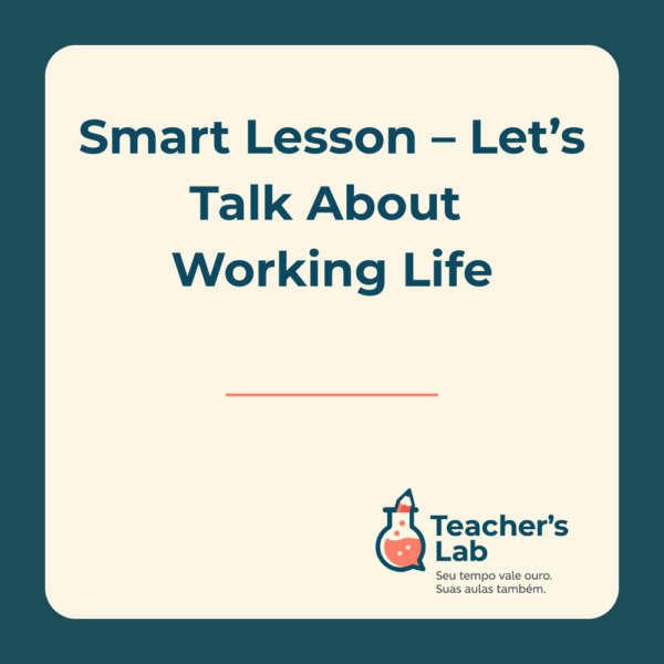 Let’s Talk About Working Life – Smart Lesson – Teacher's Lab